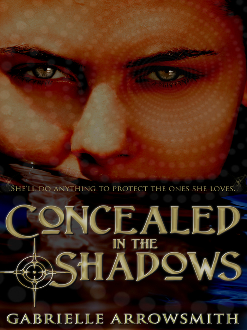 Title details for Concealed in the Shadows, no. 1 by Gabrielle Arrowsmith - Available